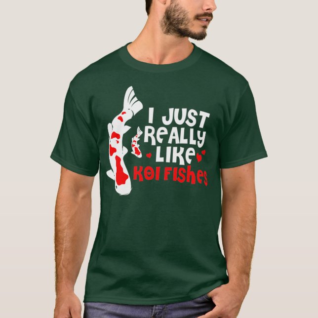 I Just Really Like Koi Fish T-Shirt (Front)