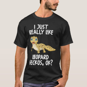 I Just Really Like Leopard Geckos Ok T-Shirt