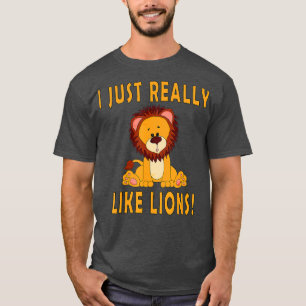 I Just Really Like Lions Cute baby lion safari T-Shirt