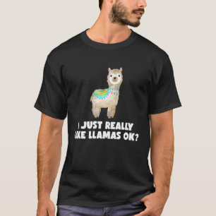 I Just Really Like Llama OK Funny Alpaca Lover Shi T-Shirt