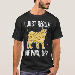 I Just Really Like Lynx OK Cute Lynx Big Cat T-Shirt