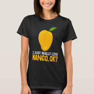 I Just Really Like Mango Okay Funny Mango Fruit Lo T-Shirt