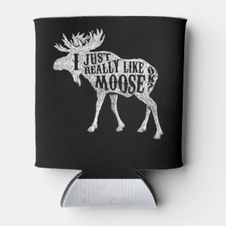 I Just Really Like Moose OK Can Cooler