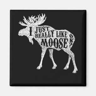 I Just Really Like Moose OK Magnet