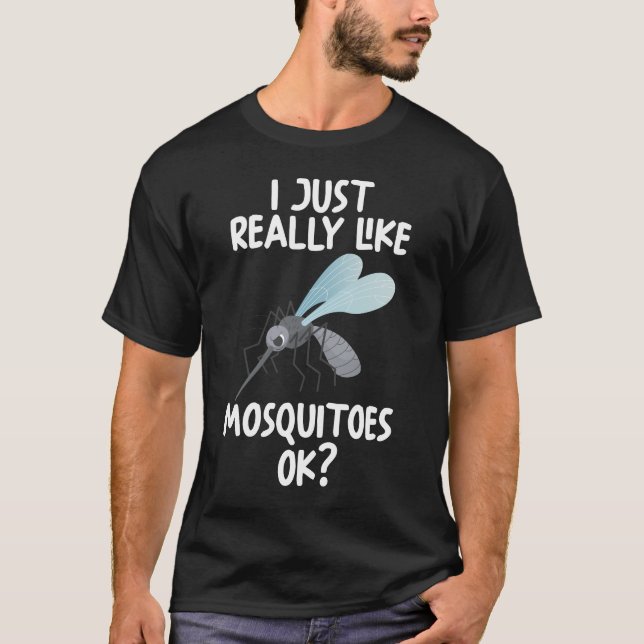 I Just Really Like Mosquitoes Ok T-Shirt (Front)