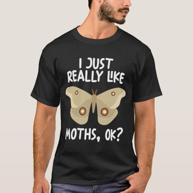 I Just Really Like Moths Ok T-Shirt (Front)