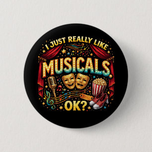 I Just Really Like Musicals, OK? 6 Cm Round Badge