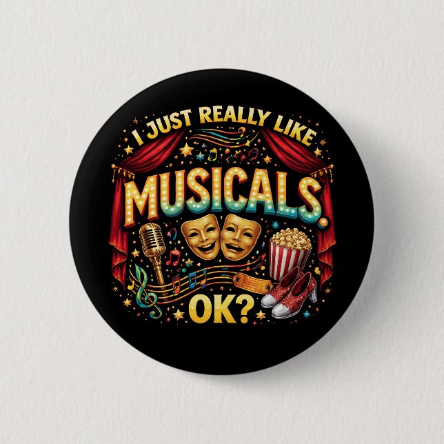 I Just Really Like Musicals, OK? 6 Cm Round Badge (Front)