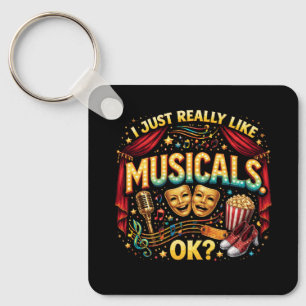 I Just Really Like Musicals, OK? Key Ring