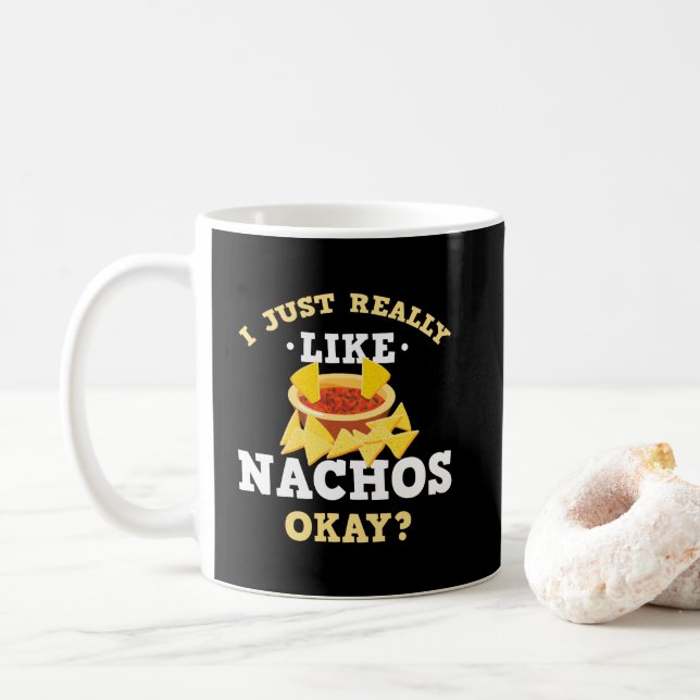 I Just Really Like Nachos Funny Quote Mug (With Donut)