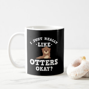 I Just Really Like Otters Funny Quote Mug