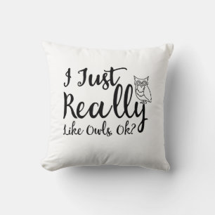 I Just Really Like Owls, Ok? Cushion
