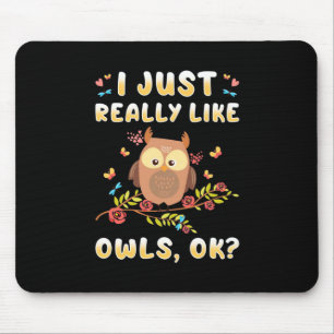 I Just Really Like Owls Ok Mouse Pad