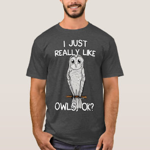 I Just Really Like Owls T-Shirt