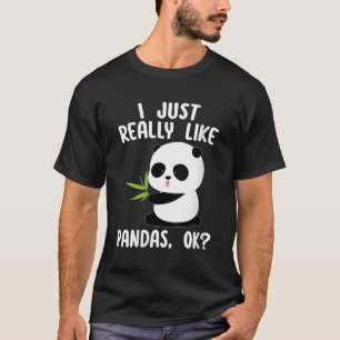 I Just Really Like Pandas Ok Panda T-Shirt