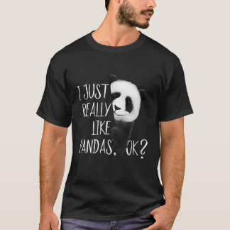 I Just Really Like Pandas Ok Pandabear Panda T-Shirt