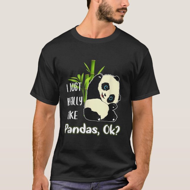 I Just Really Like Pandas Ok Pandas T-Shirt (Front)