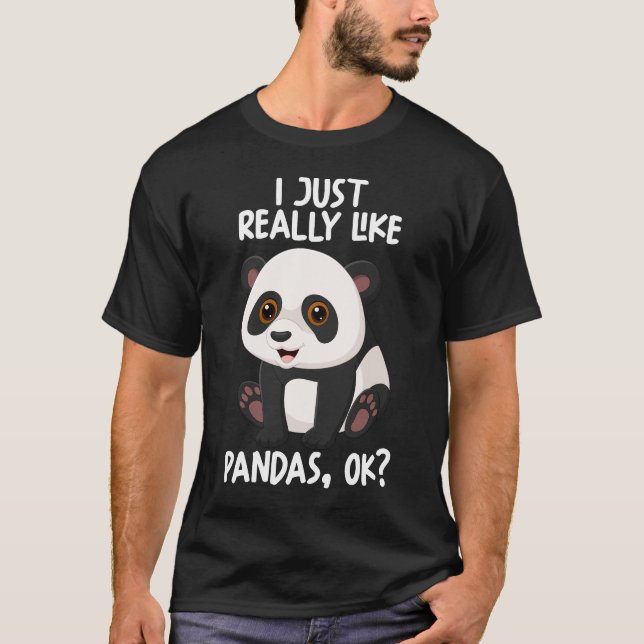 I Just Really Like Pandas Ok T-Shirt (Front)