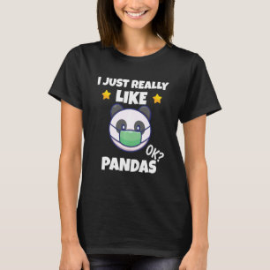 I Just Really Like Pandas Panda Wearing A Face Mas T-Shirt