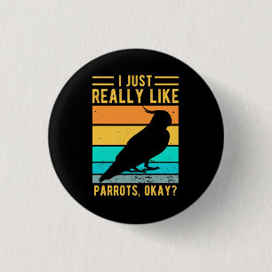 I Just Really Like Parrots 3 Cm Round Badge