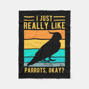 I Just Really Like Parrots Fleece Blanket