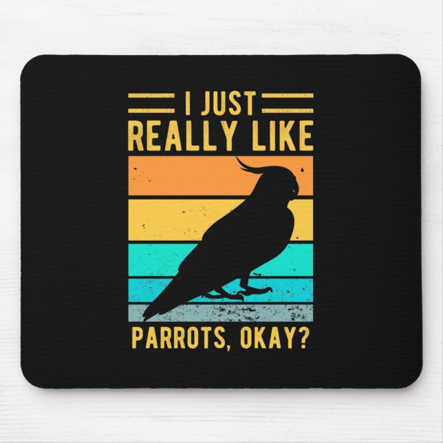 I Just Really Like Parrots Mouse Pad (Front)