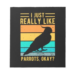 I Just Really Like Parrots Notepad