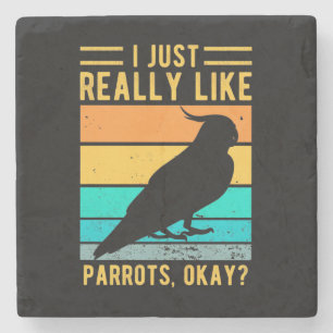 I Just Really Like Parrots Stone Coaster
