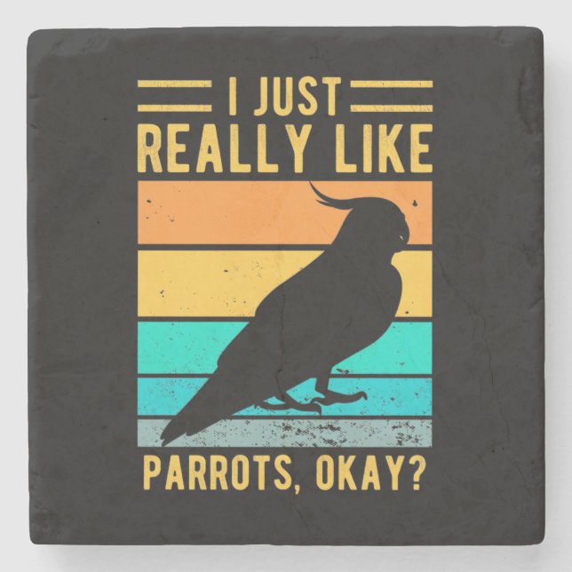I Just Really Like Parrots Stone Coaster (Front)