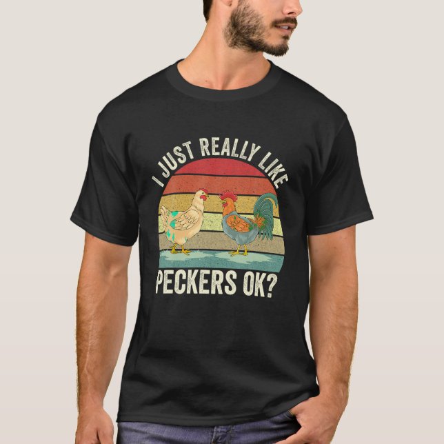 I Just Really Like Peckers Ok Cute Gardening Farmi T-Shirt (Front)