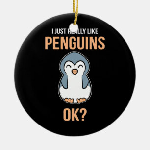I Just Really Like Penguin Ceramic Ornament
