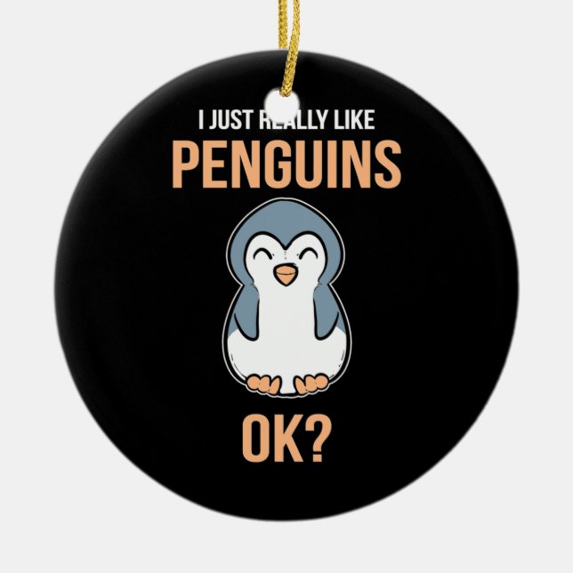 I Just Really Like Penguin Ceramic Ornament (Front)