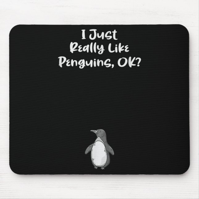 I Just Really Like Penguins Funny Quote  Mouse Pad (Front)