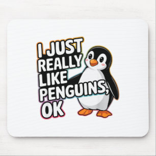I Just Really Like Penguins Ok Funny Design  Mouse Pad