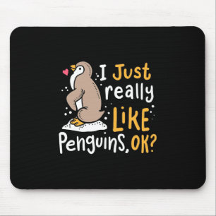 I Just Really Like Penguins Ok Mouse Pad