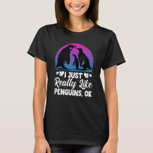 I Just Really Like Penguins OK  Penguin T-Shirt