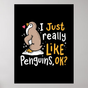 I Just Really Like Penguins Ok Poster