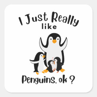 I Just Really Like Penguins ok Square Sticker