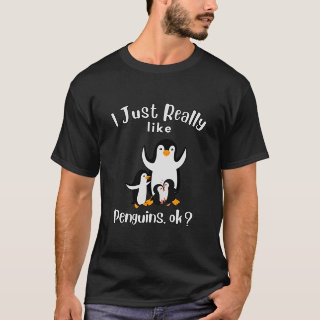  I Just Really Like Penguins ok T-Shirt (Front)