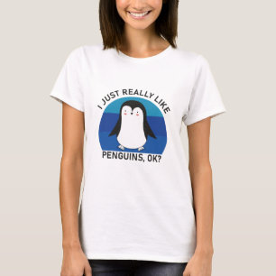 I Just Really Like Penguins OK? T-Shirt