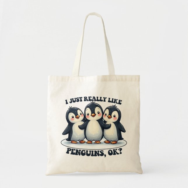 I Just Really Like Penguins OK ? Tote Bag (Front)
