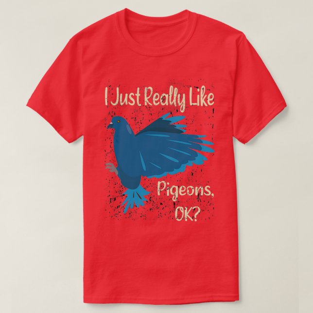 I Just Really Like pigeon animal pigeon gift racin T-Shirt (Design Front)