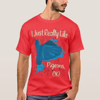 I Just Really Like pigeon animal pigeon gift racin T-Shirt