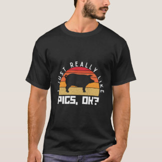 I Just Really Like Pigs Ok Farm Pig T-Shirt
