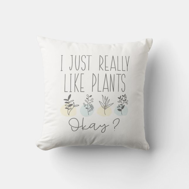 I Just Really Like Plants Okay Cushion (Front)