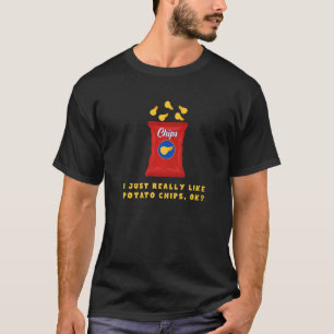 I Just Really Like Potato Chips Ok Food Pun T-Shirt