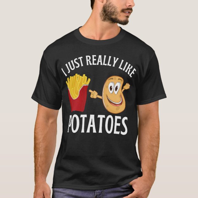 I just really like potatoes T-Shirt (Front)