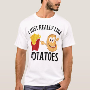 I just really like potatoes  T-Shirt