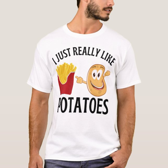 I just really like potatoes  T-Shirt (Front)