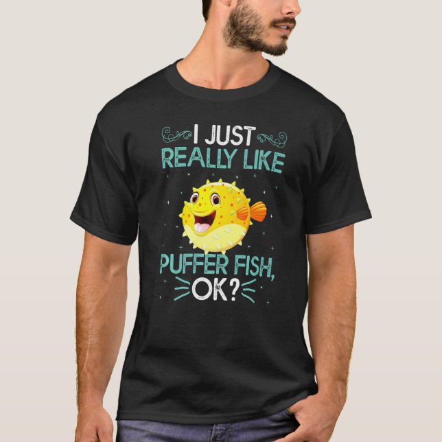 I Just Really Like Puffer Fish Ok Cute Puffer Fish T-Shirt (Front)